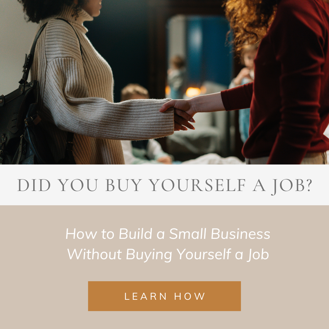 How to Build a Small Business Without Buying Yourself a Job.