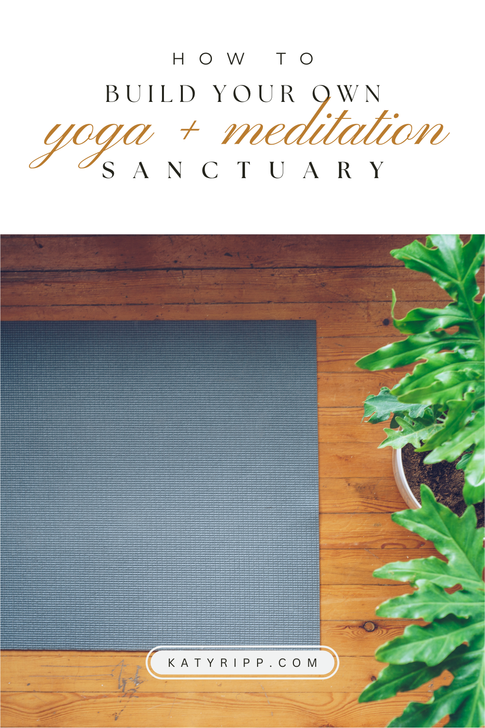 Build your own yoga sanctuary.