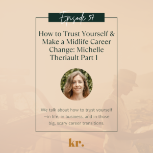 trust yourself, how to trust yourself, learning to trust yourself, midlife career change, life coach, what is a life coach, what does a life coach do